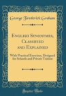 Image for English Synonymes, Classified and Explained: With Practical Exercises, Designed for Schools and Private Tuition (Classic Reprint)