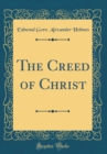Image for The Creed of Christ (Classic Reprint)