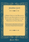 Image for A Brief View of the Religious Tenets and Sentiments, Lately Published and Spread in the Province of Nova-Scotia: Which Are Contained in a Book, Entitled &quot;Two Mites, on Some of the Most Important and M