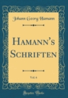 Image for Hamann&#39;s Schriften, Vol. 6 (Classic Reprint)