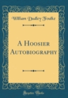 Image for A Hoosier Autobiography (Classic Reprint)