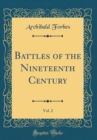 Image for Battles of the Nineteenth Century, Vol. 2 (Classic Reprint)