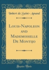 Image for Louis-Napoleon and Mademoiselle De Montijo (Classic Reprint)