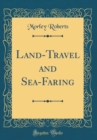 Image for Land-Travel and Sea-Faring (Classic Reprint)
