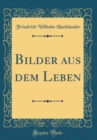 Image for Bilder aus dem Leben (Classic Reprint)