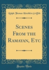 Image for Scenes From the Ramayan, Etc (Classic Reprint)