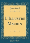 Image for L&#39;Illustre Maurin (Classic Reprint)