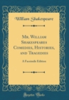 Image for Mr. William Shakespeares Comedies, Histories, and Tragedies: A Facsimile Edition (Classic Reprint)