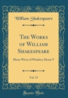 Image for The Works of William Shakespeare, Vol. 15: Merry Wives of Windsor; Henry V (Classic Reprint)
