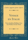 Image for Voyage en Italie: Notes Inedites Publiees Avec une Preface Et des Notes (Classic Reprint)