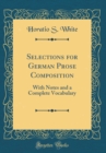 Image for Selections for German Prose Composition: With Notes and a Complete Vocabulary (Classic Reprint)