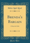 Image for Brenda&#39;s Bargain: A Story for Girls (Classic Reprint)