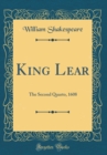 Image for King Lear: The Second Quarto, 1608 (Classic Reprint)