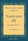 Image for Napoleon III: At the Height of His Power (Classic Reprint)