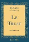 Image for Le Trust (Classic Reprint)