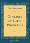 Image for Outlines of Latin Phonetics (Classic Reprint)