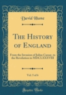 Image for The History of England, Vol. 5 of 6: From the Invasion of Julius Caesar, to the Revolution in MDCLXXXVIII (Classic Reprint)