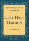 Image for Left Half Harmon (Classic Reprint)