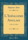 Image for L&#39;Idealisme Anglais: Etude sur Carlyle (Classic Reprint)