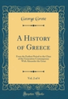 Image for A History of Greece, Vol. 2 of 4: From the Earliest Period to the Close of the Generation Contemporary With Alexander the Great (Classic Reprint)