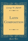 Image for Latin Composition (Classic Reprint)