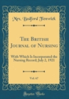 Image for The British Journal of Nursing, Vol. 67: With Which Is Incorporated the Nursing Record; July 2, 1921 (Classic Reprint)