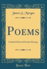 Image for Poems: Entitled Field and Fireside Musings (Classic Reprint)