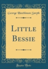 Image for Little Bessie (Classic Reprint)