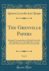 Image for The Grenville Papers, Vol. 2: Being the Correspondence of Richard Grenville, Earl Temple, K. G., The Right Hon. George Grenville, Their Friends and Contemporaries (Classic Reprint)