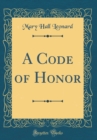 Image for A Code of Honor (Classic Reprint)