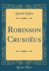 Image for Robinson Crusoeus (Classic Reprint)