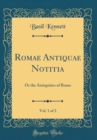 Image for Romae Antiquae Notitia, Vol. 1 of 2: Or the Antiquities of Rome (Classic Reprint)