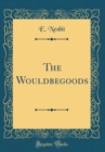 Image for The Wouldbegoods (Classic Reprint)