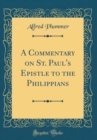 Image for A Commentary on St. Paul&#39;s Epistle to the Philippians (Classic Reprint)