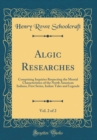 Image for Algic Researches, Vol. 2 of 2: Comprising Inquiries Respecting the Mental Characteristics of the North American Indians, First Series, Indian Tales and Legends (Classic Reprint)
