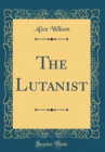 Image for The Lutanist (Classic Reprint)