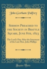 Image for Sermon Preached to the Society in Brattle Square, June 8th, 1823: The Lord&#39;s Day After the Interment of the Late Hon. John Phillips (Classic Reprint)