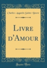 Image for Livre d&#39;Amour (Classic Reprint)