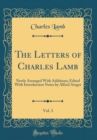 Image for The Letters of Charles Lamb, Vol. 3: Newly Arranged With Additions; Edited With Introduction Notes by Alfred Ainger (Classic Reprint)