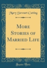 Image for More Stories of Married Life (Classic Reprint)