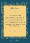 Image for The Academic, or a Disputation on the State of the University of Cambridge, and the Propriety of the Regulations Made in It, on the 11th Day of May, and the 26th Day of June 1750 (Classic Reprint)
