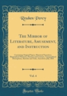 Image for The Mirror of Literature, Amusement, and Instruction, Vol. 4: Containing Original Papers, Historical Narratives, Biographical Memoirs, Manners and Customs, Topographical Descriptions, Sketches and Tal