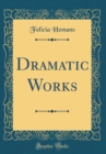 Image for Dramatic Works (Classic Reprint)