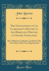 Image for The Genuineness of Ld Clarendon&#39;s History of the Rebellion Printed at Oxford Vindicated: Mr. Oldmixon&#39;s Slander Confuted; The True State of the Case Represented (Classic Reprint)