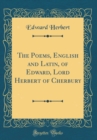 Image for The Poems, English and Latin, of Edward, Lord Herbert of Cherbury (Classic Reprint)
