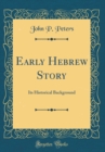 Image for Early Hebrew Story: Its Historical Background (Classic Reprint)