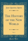 Image for The History of the New World, Vol. 1 (Classic Reprint)