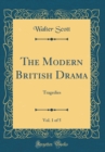 Image for The Modern British Drama, Vol. 1 of 5: Tragedies (Classic Reprint)