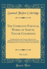 Image for The Complete Poetical Works of Samuel Taylor Coleridge, Vol. 2 of 2: Including Poems and Versions of Poems Now Published for the First Time; Edited With Textual and Bibliographical Notes; Dramatic Wor