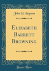 Image for Elizabeth Barrett Browning (Classic Reprint)